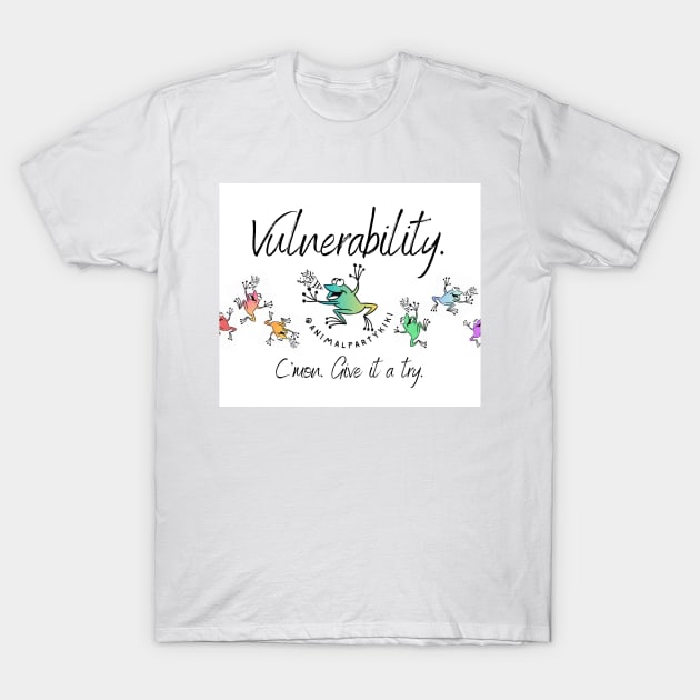 Vulnerability - give it a try T-Shirt by Animal Party Kiki